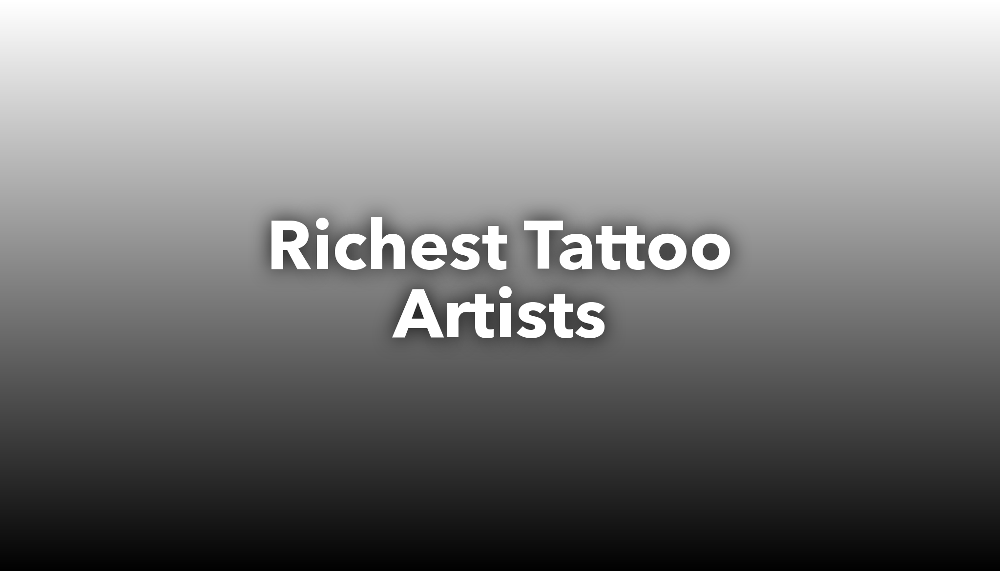 Richest Tattoo Artists Nichesss   Richest Tattoo Artists 